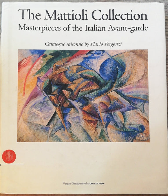 The Mattioli Collections Masterpieces Of The Italian Avant-Garde