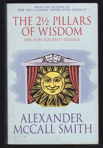 The 2 & A Half Pillars Of Wisdom By Alexander McCall Smith