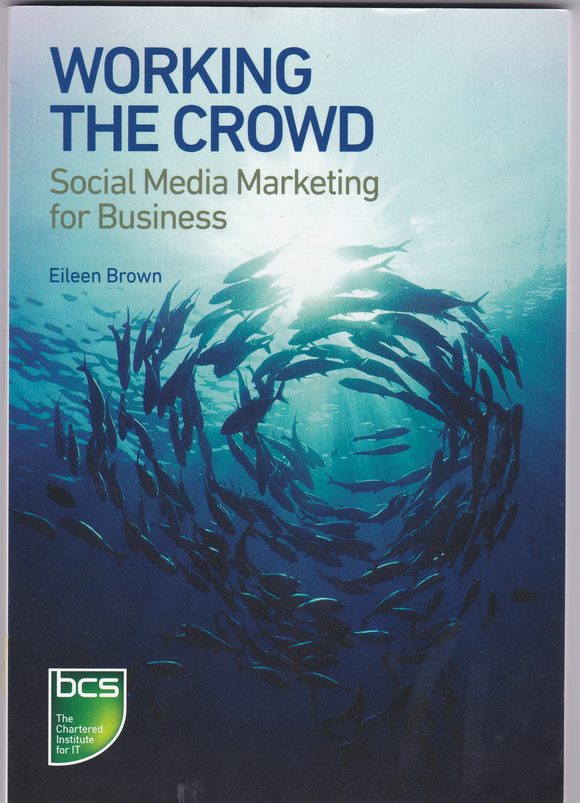 Working the Crowd: Social Media Marketing for Business (Eileen Brown)