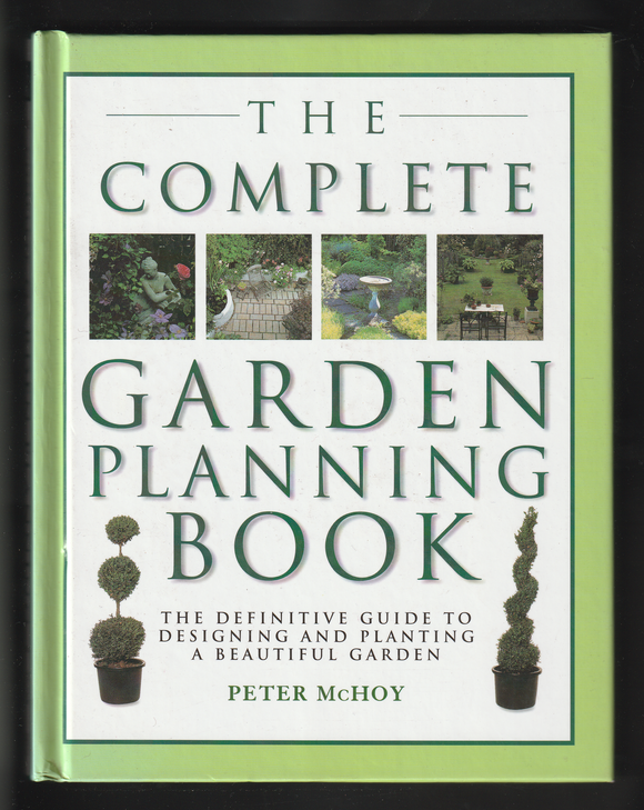 The Complete Garden Planning Book By Peter McHoy
