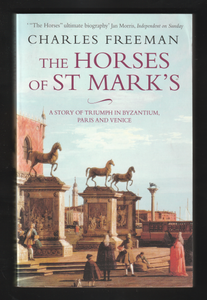 The Horses Of St Mark's By Charles Freeman