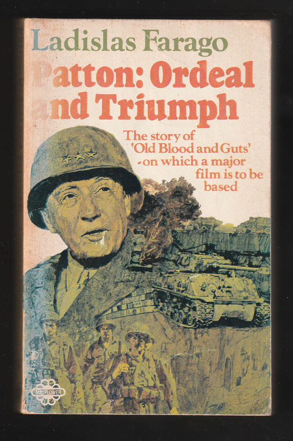 Patton Ordeal And Triumph By Ladislas Farago
