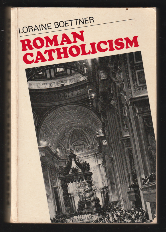 Roman Catholicism By Loraine Boettner