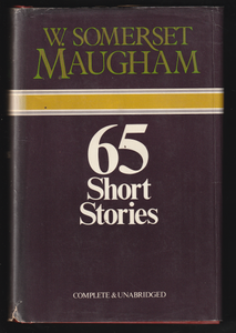 65 Short Stories By W. Somerset Maugham