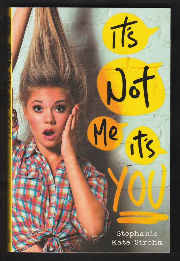 It's Not Me It's You By Stephanie Kate Strohm