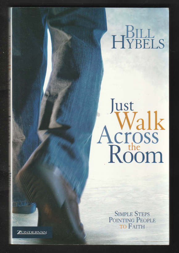 Just Walk Across The Room By Bill Hybels