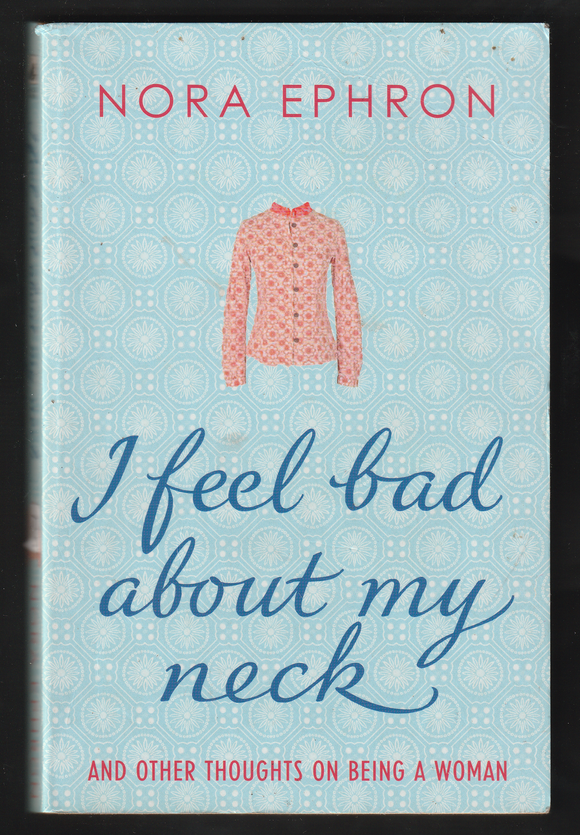 I Feel Bad About My Neck By Nora Ephron