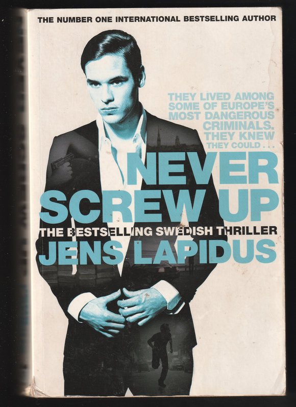 Never Screw Up By Jens Lapidus