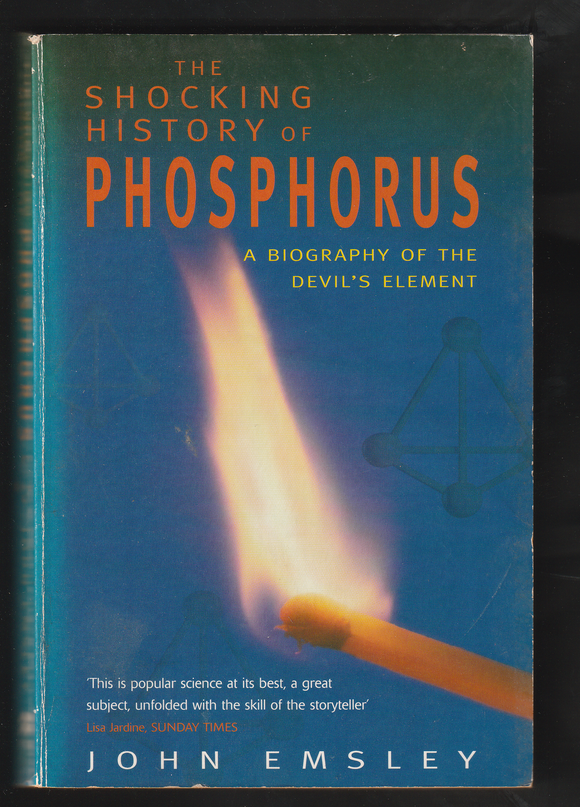 The Shocking History Of Phosphorus By John Emsley