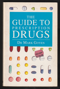 The Guide To Prescription Drugs By Dr Mark Goyen