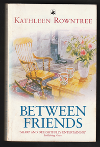 Between Friends By Kathleen Rowntree