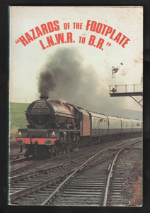 "Hazards Of The Footplate L.N.W.R To B.R." By John Easter Roberts