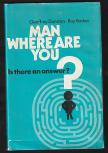 Man Where Are You ? Is There And Answer ? By Geoffrey Dunstan & Roy Barker