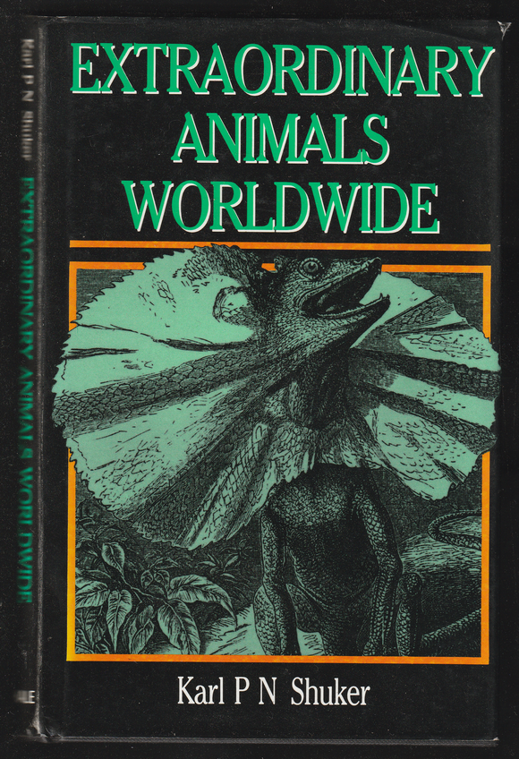 Extraordinary Animals Worldwide By Karl P N Shuker