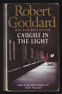 Caught In The Light By Robert Goddard