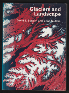 Glaciers And Landscape By David E. Sugden & Brian S. John