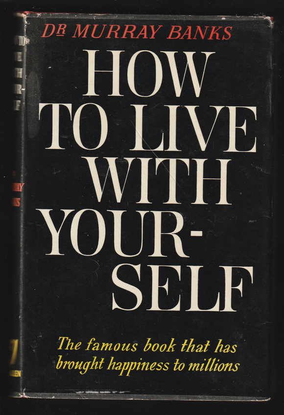 How To Live With Yourself By Dr Murray Banks