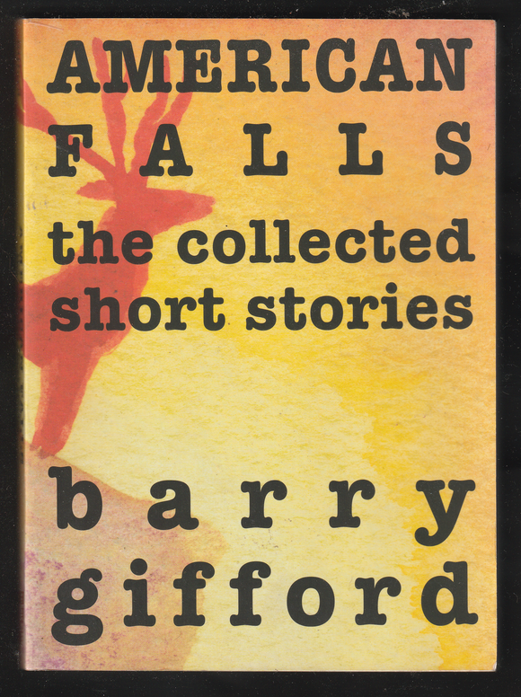 American Falls The Collected Short Stories By Barry Gifford