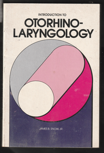 Introduction To Otorhinolaryngology By James B. Snow, JR.