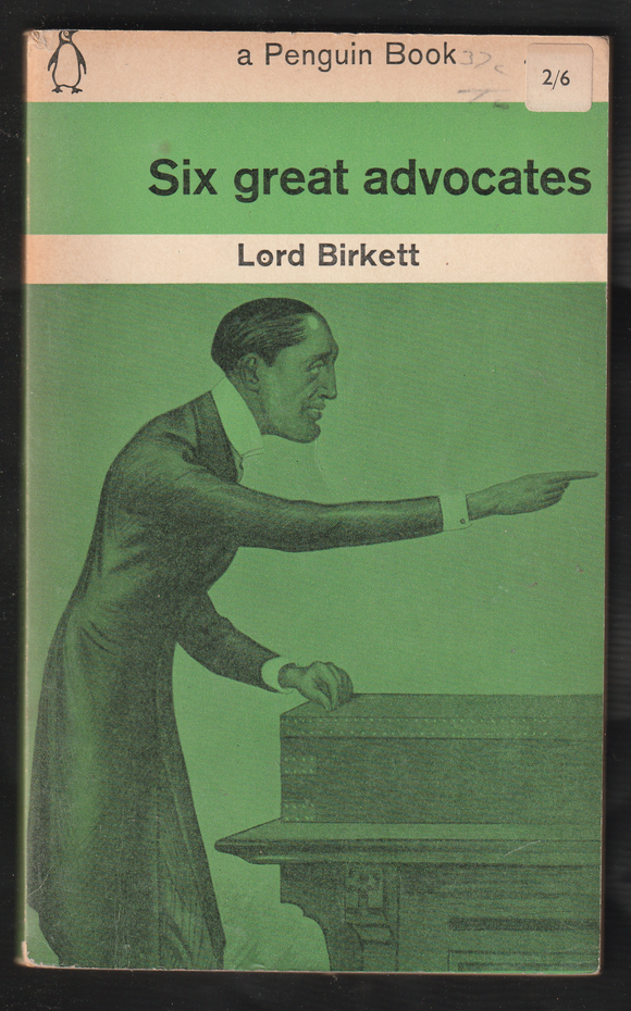 Six Great Advocates By Lord Birkett