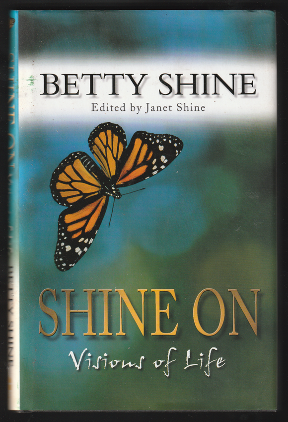Shine On Visions OF Life By Betty Shine