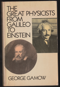 The Great Physicists From Galileo To Einstein By George Gamow