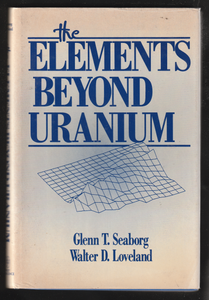 The Elements Beyong Uranium By Glenn T. Seaborg & Walter D. Loveland