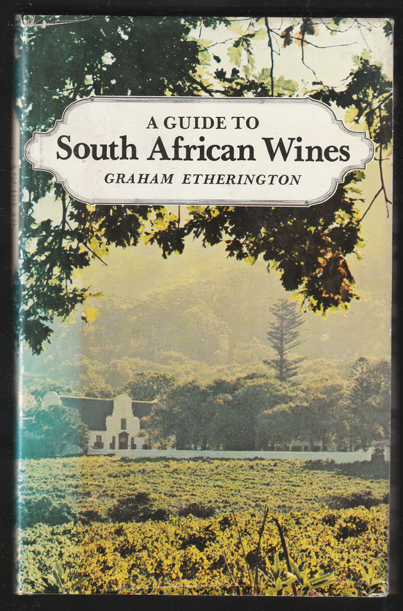 A Guide To South African Wines By Graham Etherington
