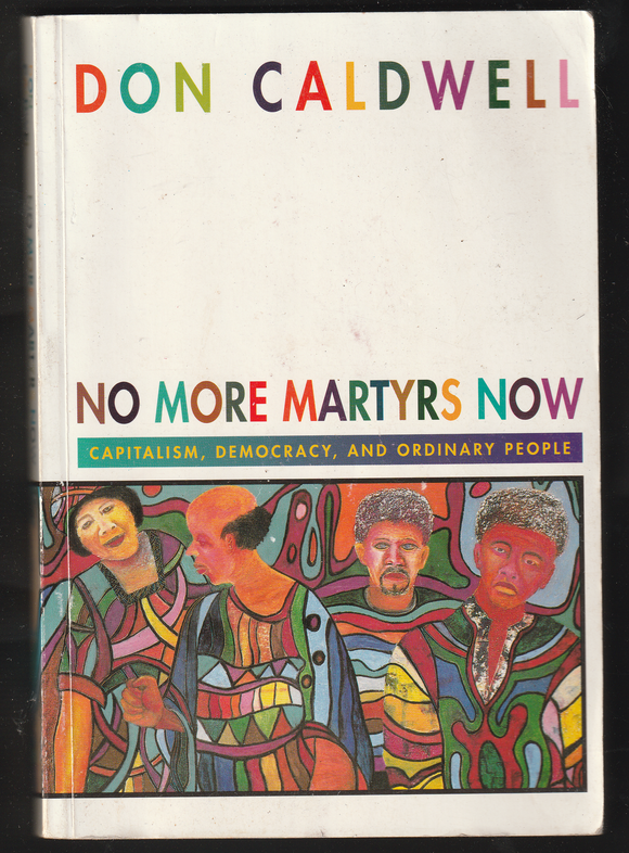 No More Martyrs Now by Don Caldwell