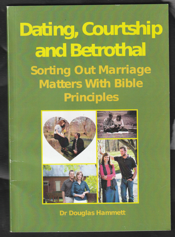 Dating Courtship and Betrothal by Dr Douglas Hammett