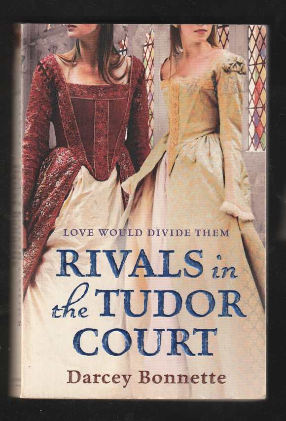 Rivals in the Tudor Court by Darcey Bonnette