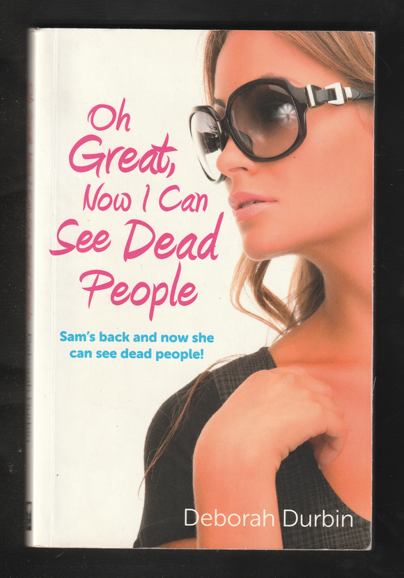 Oh Great Now I Can See Dead People by Deborah Durbin