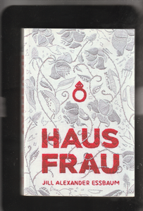 Haus Frau by Jill Alexander Essbaum