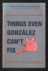 Things Even Gonzalez Cant Fix by Christy Chilimigras