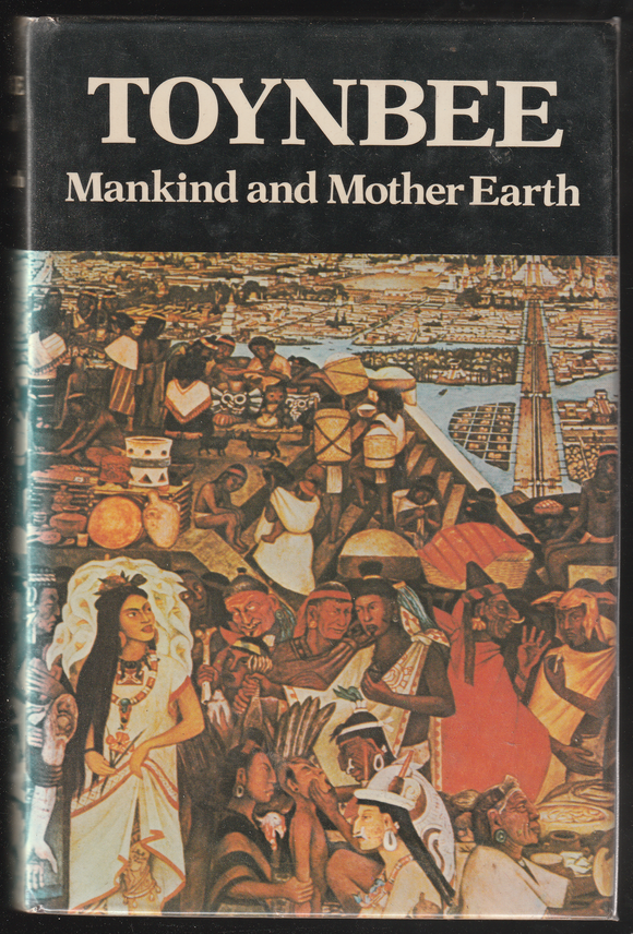 Mankind And Mother Earth By Arnold Toynbee