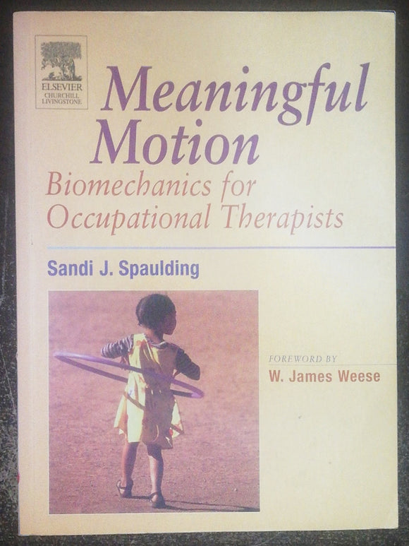 Meaningful Motion Biomechanics For Occupational Therapists By W. James Weese