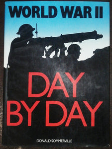 World War II Day By Day By Donald Sommerville