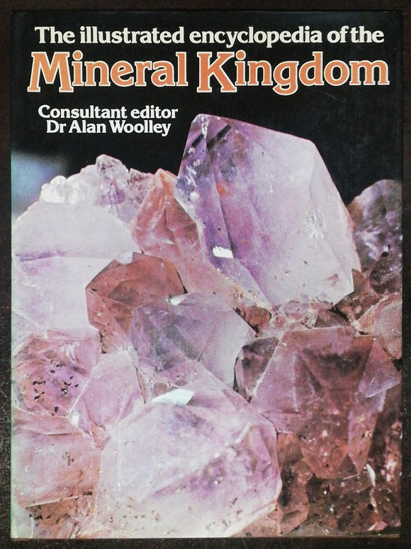 The Illustrated Encyclopedia Of The Mineral Kingdom By Dr Alan Woolley