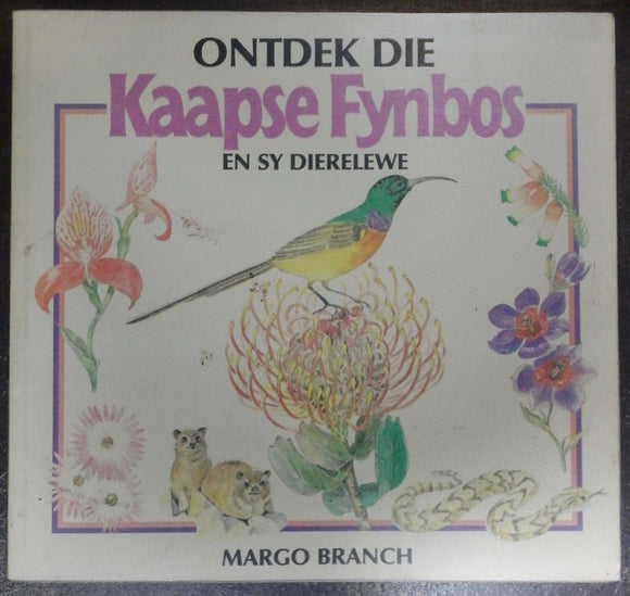 Ontdek Die Kaapse Fynbos En Sy Dierelewe By Margo Branch