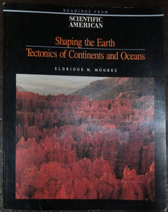 Shaping The Earth Tectonics Of Continents And Oceans By Eldridge M.Moores