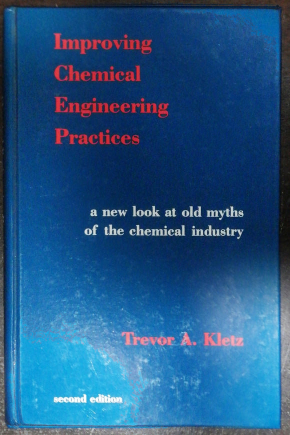 Improving Chemical Engineering Practices By Trevor A. Kletz