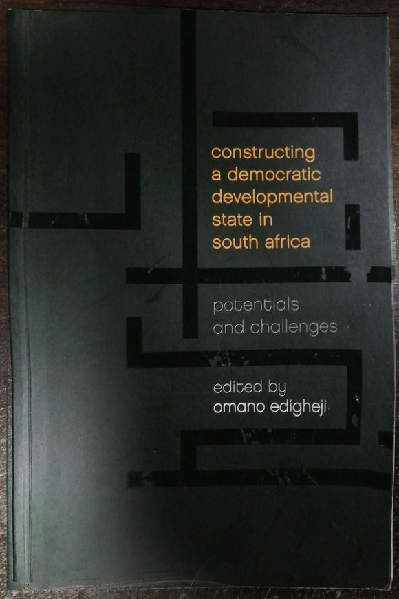Constucting A Democratic Developemental State In South Africa By Omano Edigheji
