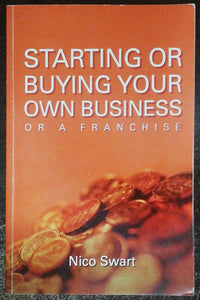 Staring Or Buying Your Own Business Or A Franchise By Nico Swart