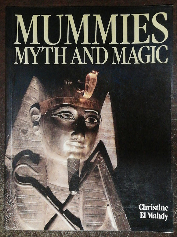 Mummies Myth And Magic By Christine El Mahdy