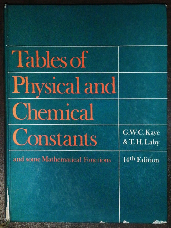 Tables Of Physical And Chemical Constants 14th Edition By G.W.C. Kaye & T.H.Laby