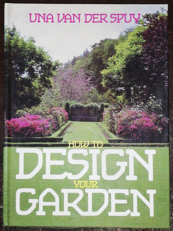 How To Design Your Garden By Una Van Der Spuy