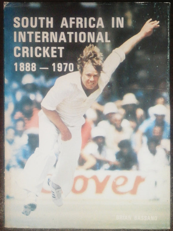 South Africa In International Cricket 1888-1970 By Brian Bassano