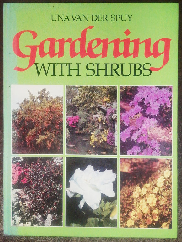 Gardening With Shrubs By Una Van Der Spuy