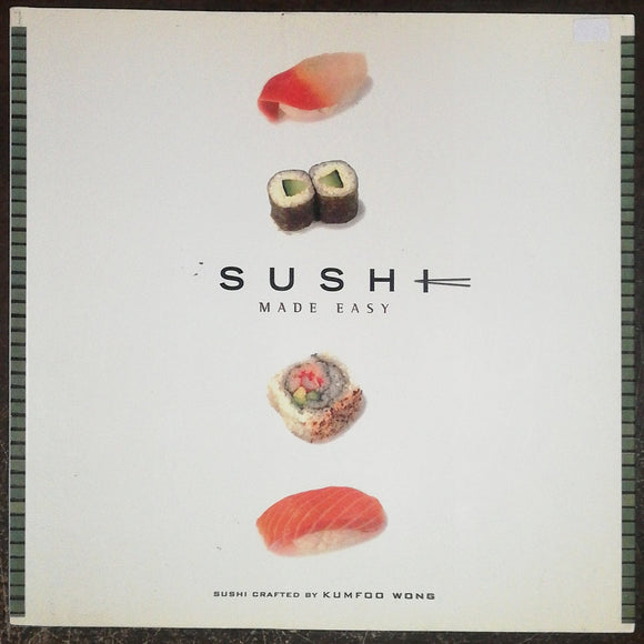 Sushi Made Easy By Kumfoo Wong