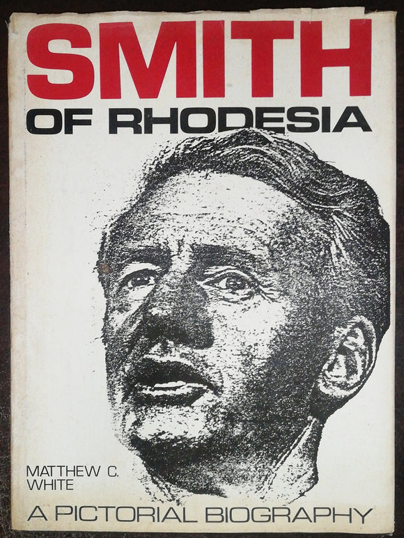 Smith Of Rhodesia By Matthew C. White
